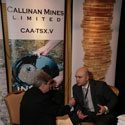 Callinan Mines Limited. Allen M. Alper, Editor in Chief, Metals News. Braden Maccke, Investor Relations.